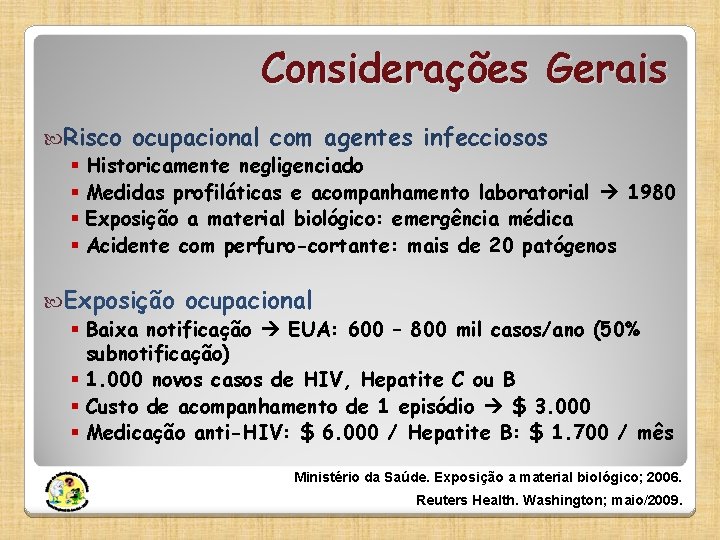 Considerações Gerais Risco ocupacional com agentes infecciosos § Historicamente negligenciado § Medidas profiláticas e