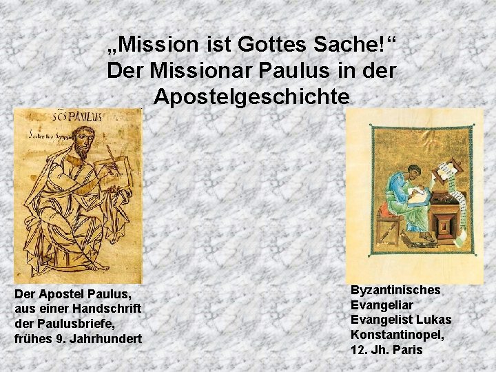 „Mission ist Gottes Sache!“ Der Missionar Paulus in der Apostelgeschichte Der Apostel Paulus, aus