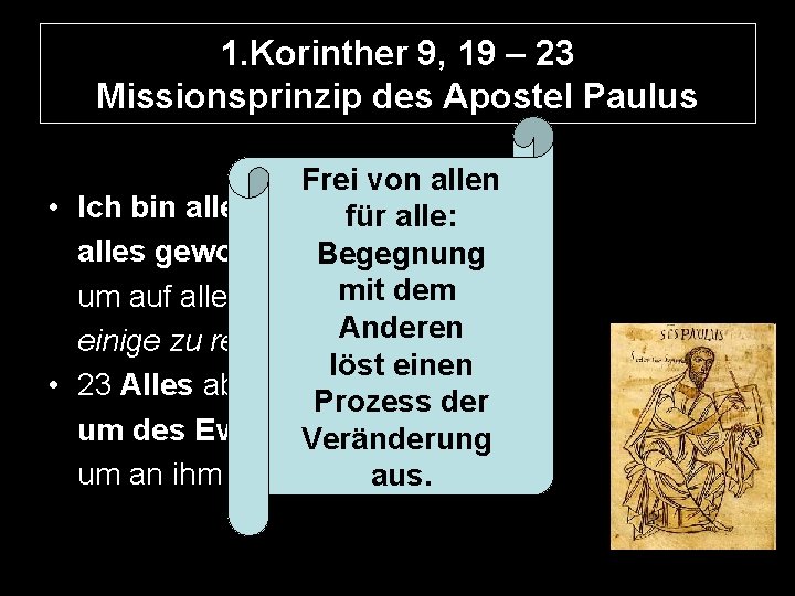 1. Korinther 9, 19 – 23 Missionsprinzip des Apostel Paulus Frei von allen •