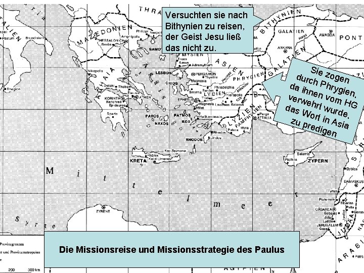 Versuchten sie nach Bithynien zu reisen, der Geist Jesu ließ das nicht zu. Sie