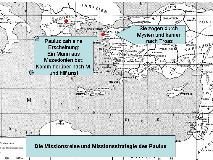 Paulus sah eine Erscheinung: Ein Mann aus Mazedonien bat: Komm herüber nach M. und