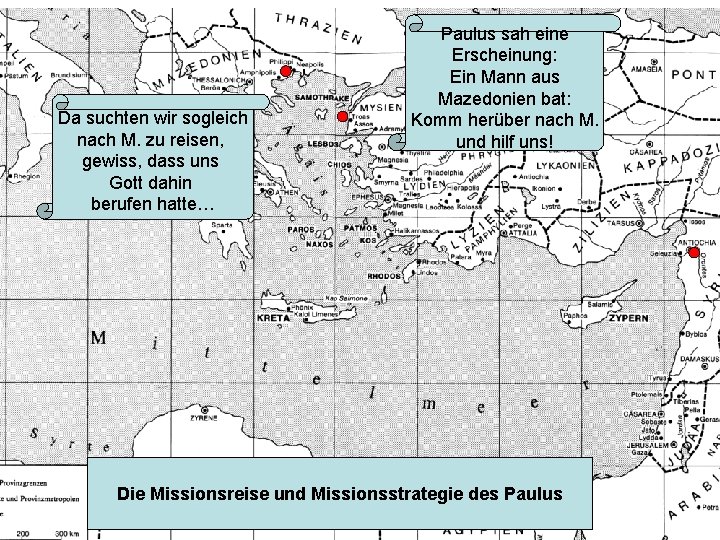 Da suchten wir sogleich nach M. zu reisen, gewiss, dass uns Gott dahin berufen