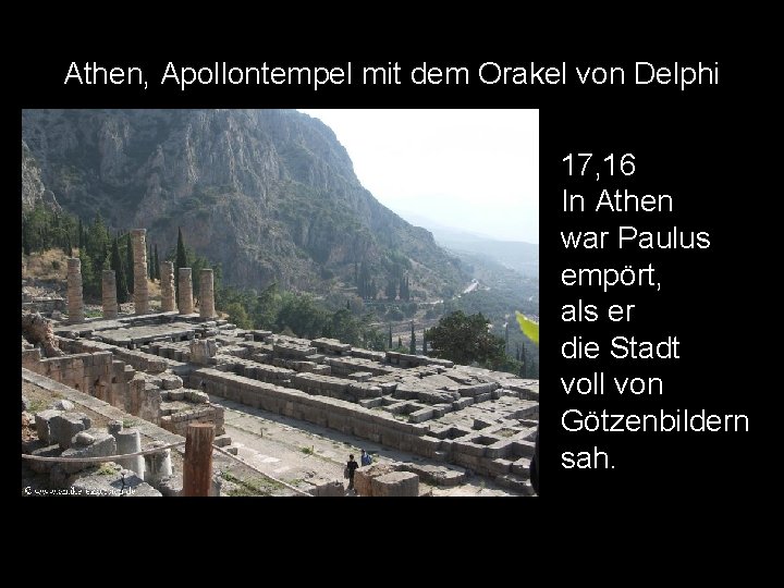 Athen, Apollontempel mit dem Orakel von Delphi 17, 16 In Athen war Paulus empört,