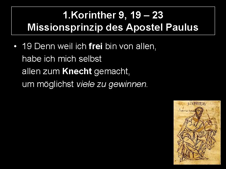 1. Korinther 9, 19 – 23 Missionsprinzip des Apostel Paulus • 19 Denn weil