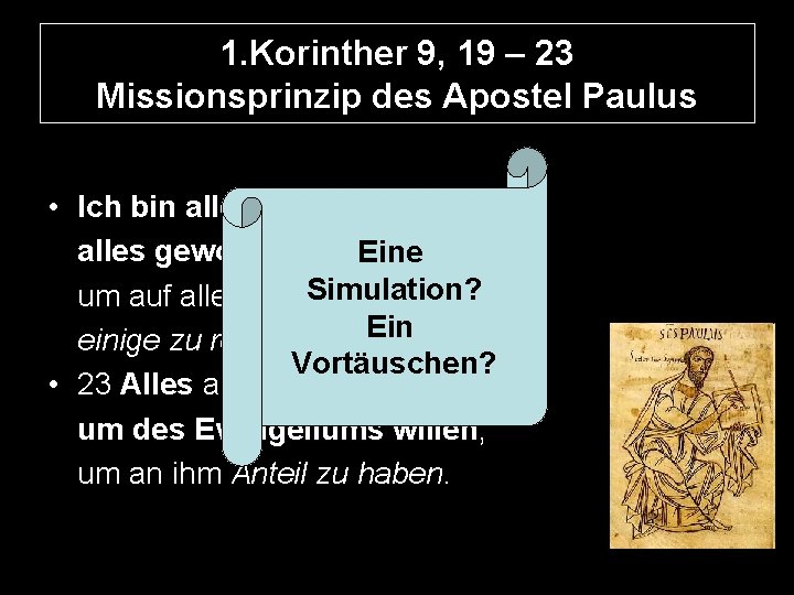 1. Korinther 9, 19 – 23 Missionsprinzip des Apostel Paulus • Ich bin alles