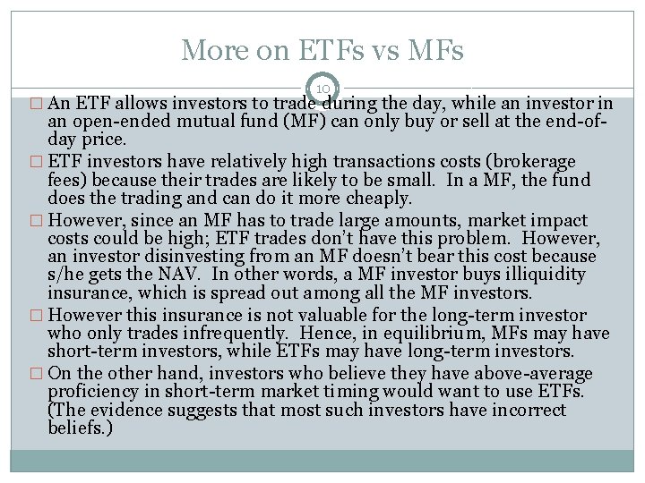 More on ETFs vs MFs 10 � An ETF allows investors to trade during