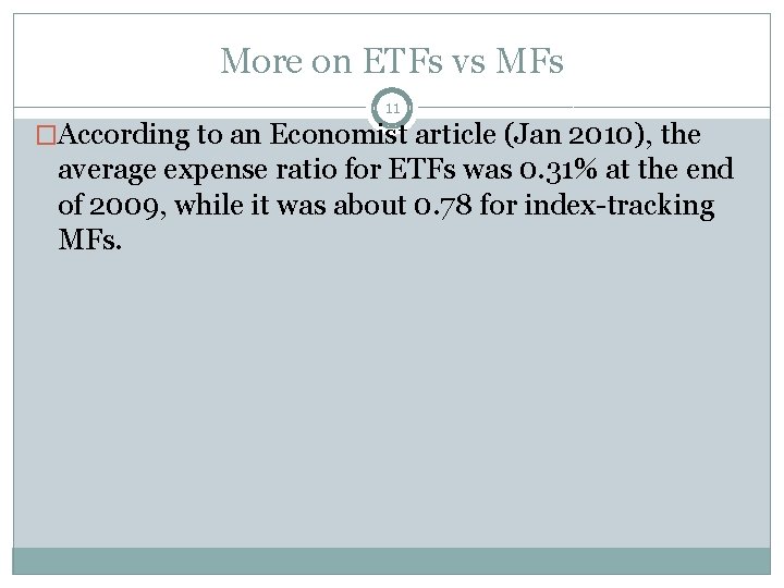 More on ETFs vs MFs 11 �According to an Economist article (Jan 2010), the