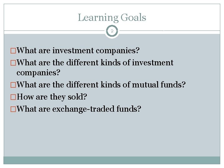 Learning Goals 2 �What are investment companies? �What are the different kinds of mutual