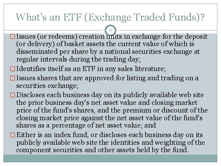 What’s an ETF (Exchange Traded Funds)? 8 � Issues (or redeems) creation units in