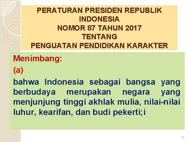 PERATURAN PRESIDEN REPUBLIK INDONESIA NOMOR 87 TAHUN 2017 TENTANG PENGUATAN PENDIDIKAN KARAKTER Menimbang: (a)