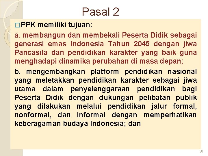 Pasal 2 � PPK memiliki tujuan: a. membangun dan membekali Peserta Didik sebagai generasi