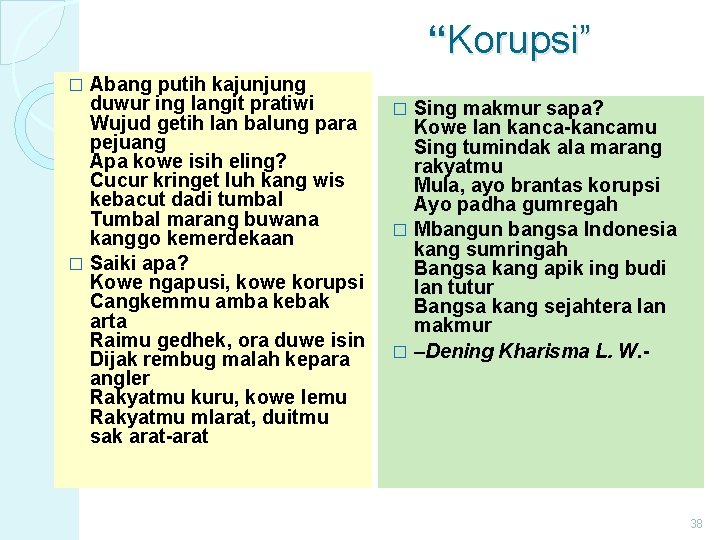 “Korupsi” Abang putih kajunjung duwur ing langit pratiwi Wujud getih lan balung para pejuang