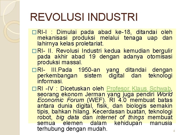 REVOLUSI INDUSTRI � RI-I : Dimulai pada abad ke-18, ditandai oleh mekanisasi produksi melalui