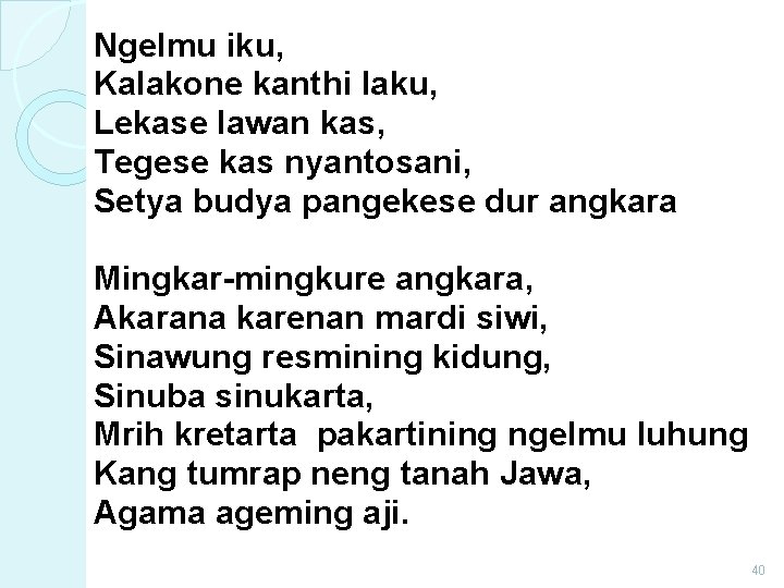 Ngelmu iku, Kalakone kanthi laku, Lekase lawan kas, Tegese kas nyantosani, Setya budya pangekese