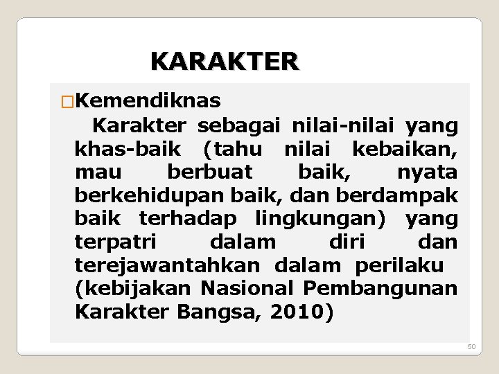 KARAKTER �Kemendiknas Karakter sebagai nilai-nilai yang khas-baik (tahu nilai kebaikan, mau berbuat baik, nyata