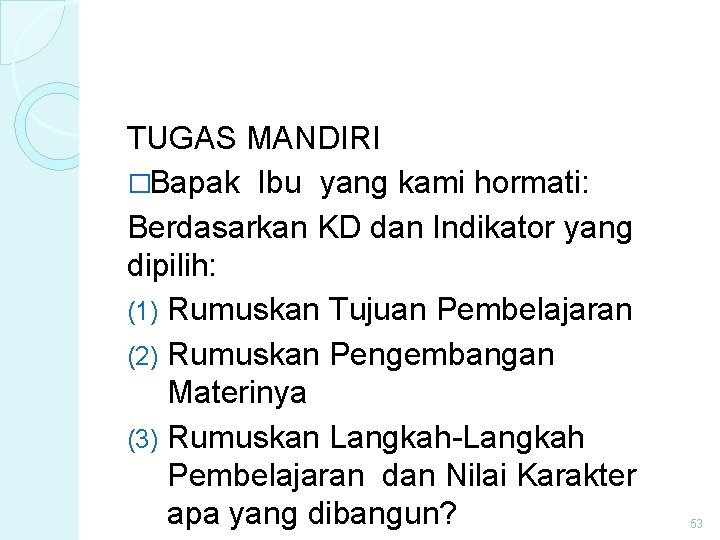 TUGAS MANDIRI �Bapak Ibu yang kami hormati: Berdasarkan KD dan Indikator yang dipilih: (1)