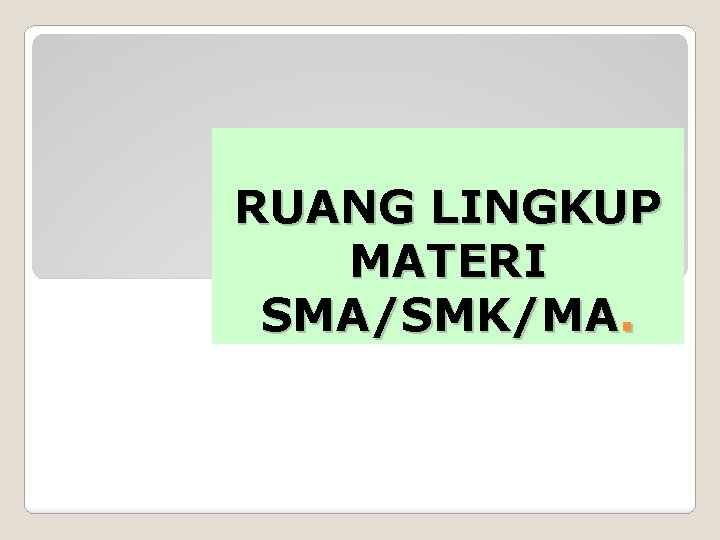 RUANG LINGKUP MATERI SMA/SMK/MA. 