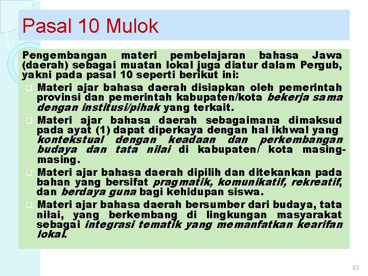 Pasal 10 Mulok Pengembangan materi pembelajaran bahasa Jawa (daerah) sebagai muatan lokal juga diatur