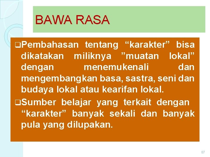 BAWA RASA q. Pembahasan tentang “karakter” bisa dikatakan miliknya ”muatan lokal” dengan menemukenali dan