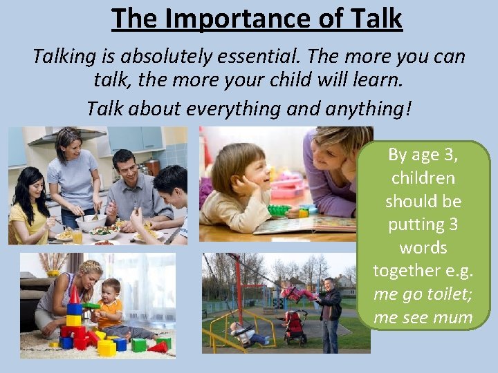 The Importance of Talking is absolutely essential. The more you can talk, the more