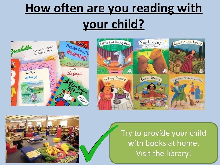 How often are you reading with your child? Try to provide your child with