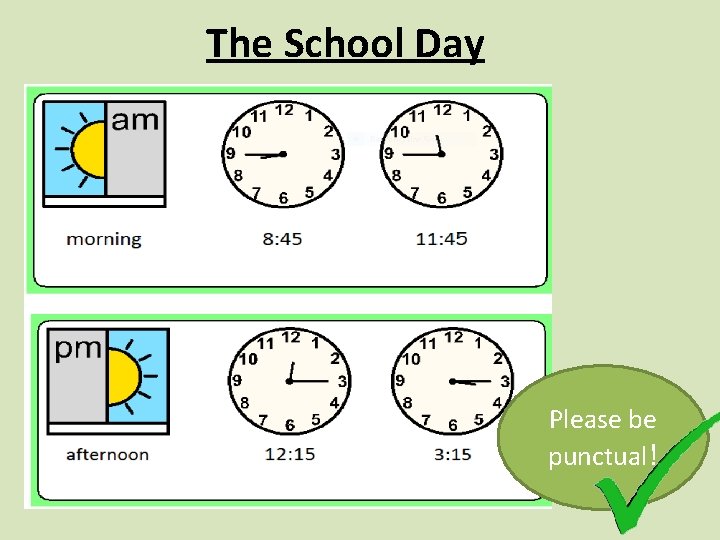 The School Day Please be punctual! 