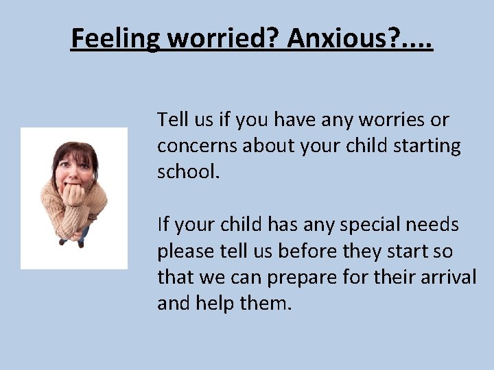 Feeling worried? Anxious? . . Tell us if you have any worries or concerns