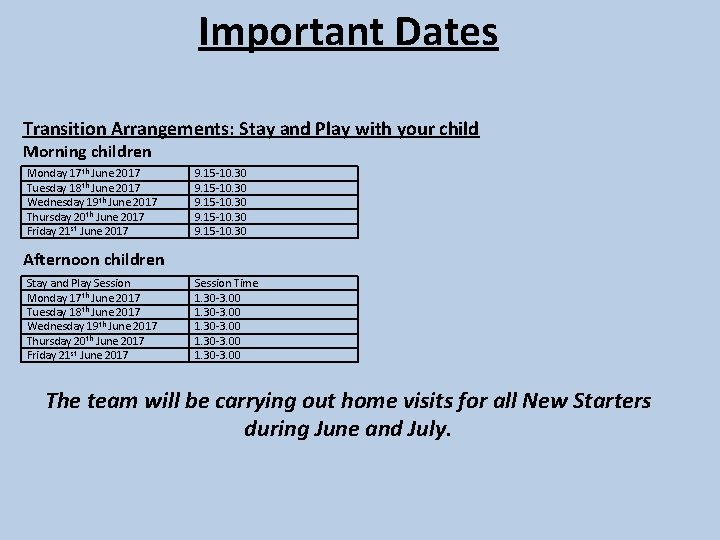 Important Dates Transition Arrangements: Stay and Play with your child Morning children Monday 17