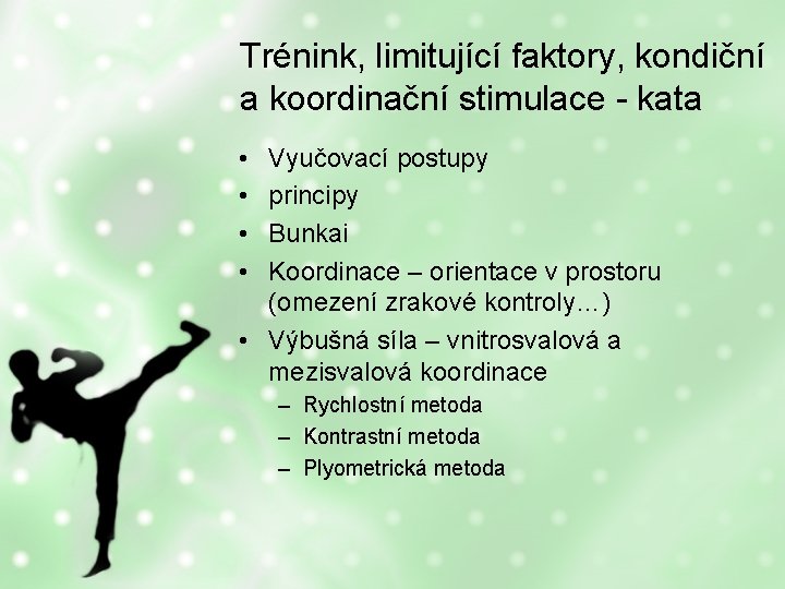 Trénink, limitující faktory, kondiční a koordinační stimulace - kata • • Vyučovací postupy principy