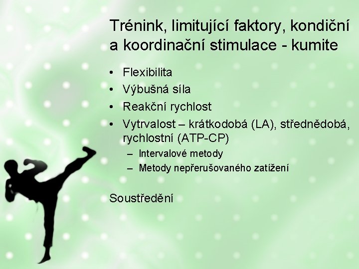 Trénink, limitující faktory, kondiční a koordinační stimulace - kumite • • Flexibilita Výbušná síla