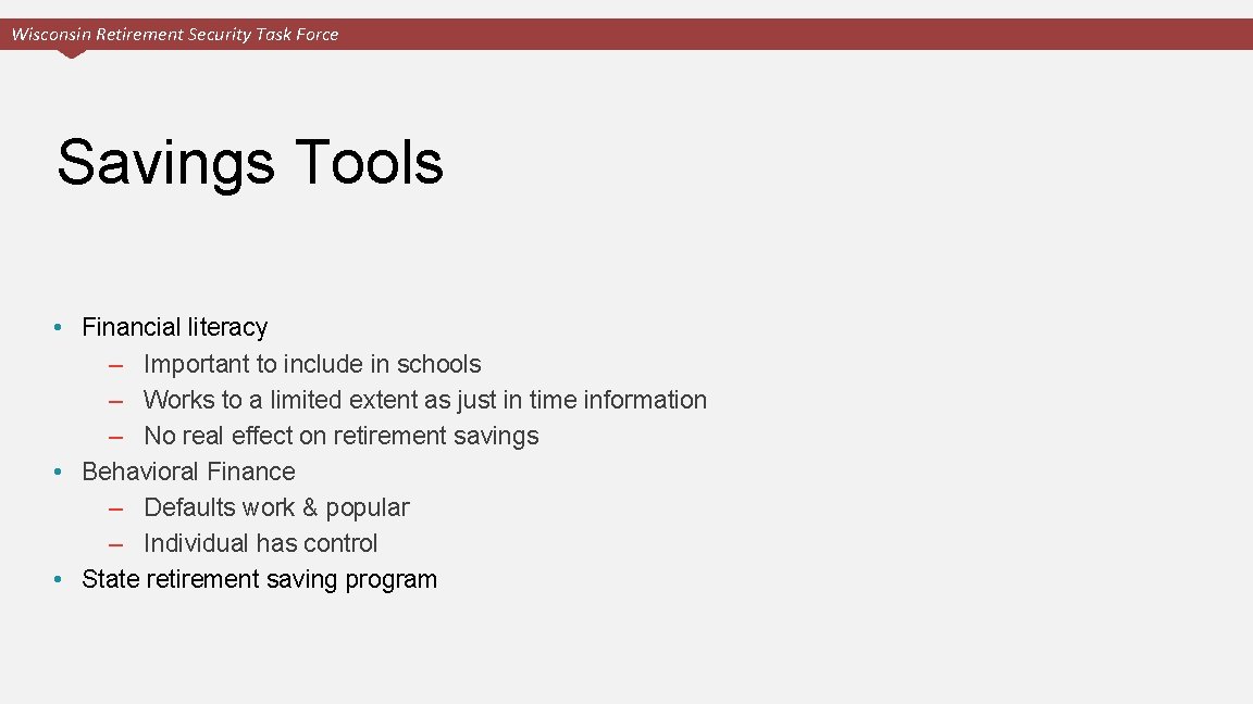 Wisconsin Retirement Security Task Force Savings Tools • Financial literacy – Important to include