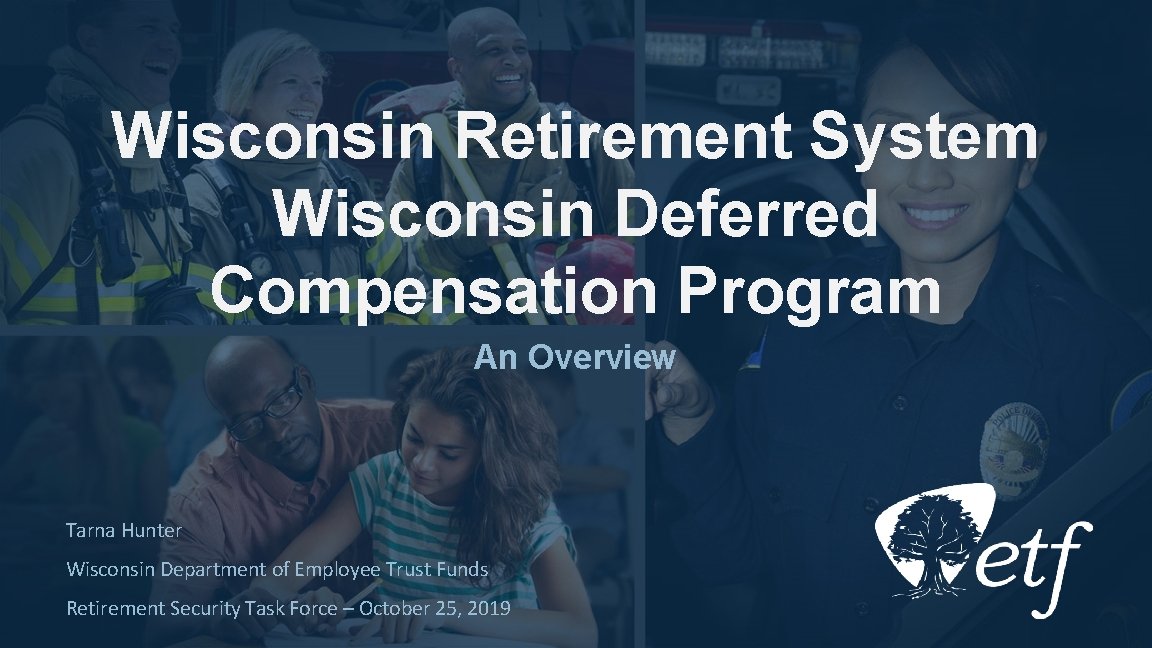 Wisconsin Retirement System Wisconsin Deferred Compensation Program An Overview Tarna Hunter Wisconsin Department of