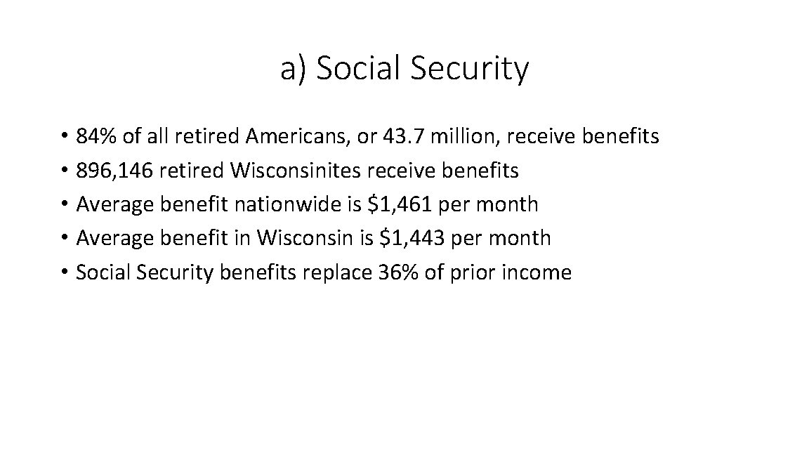 a) Social Security • 84% of all retired Americans, or 43. 7 million, receive