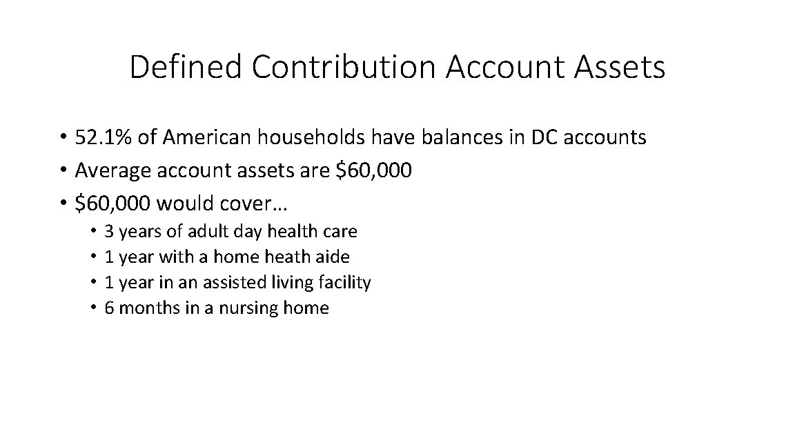 Defined Contribution Account Assets • 52. 1% of American households have balances in DC