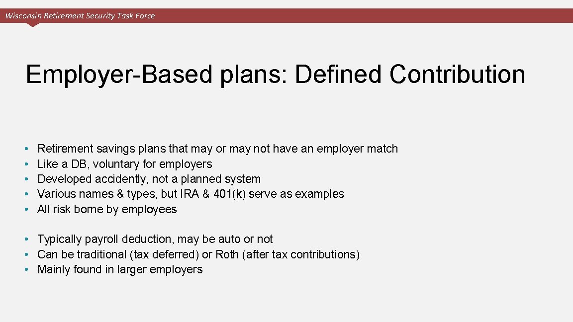 Wisconsin Retirement Security Task Force Employer-Based plans: Defined Contribution • • • Retirement savings