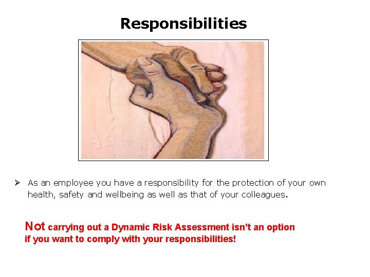 Responsibilities Ø As an employee you have a responsibility for the protection of your