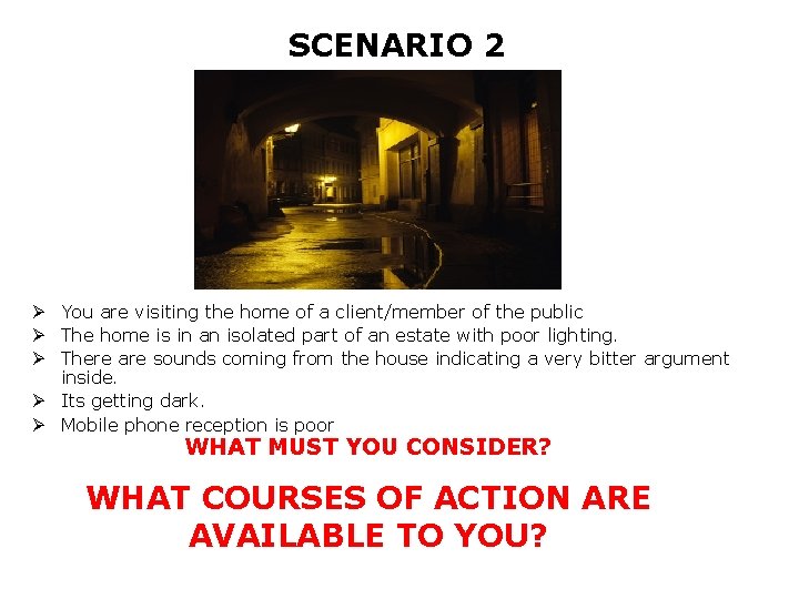 SCENARIO 2 Ø You are visiting the home of a client/member of the public