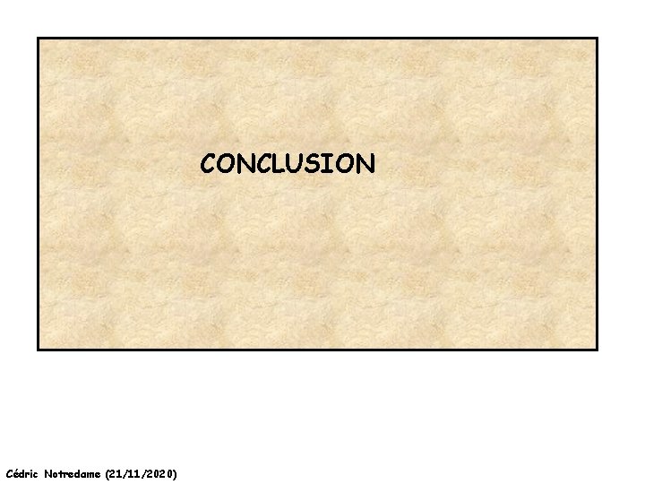 CONCLUSION Cédric Notredame (21/11/2020) 