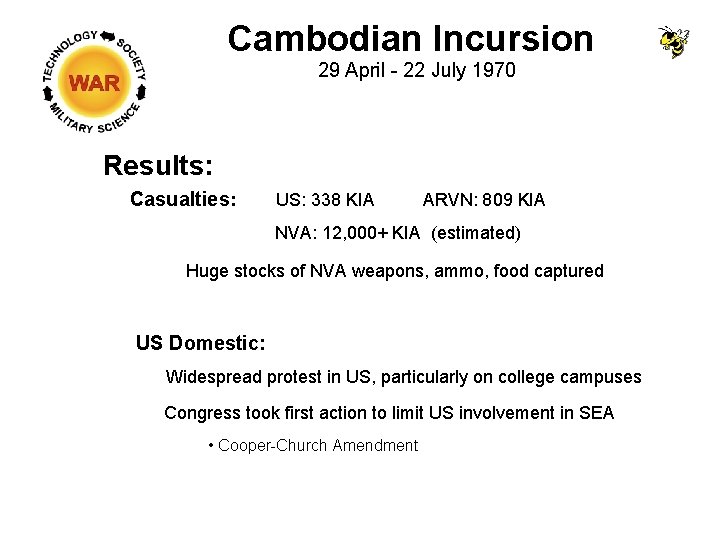 Cambodian Incursion 29 April - 22 July 1970 Results: Casualties: US: 338 KIA ARVN: