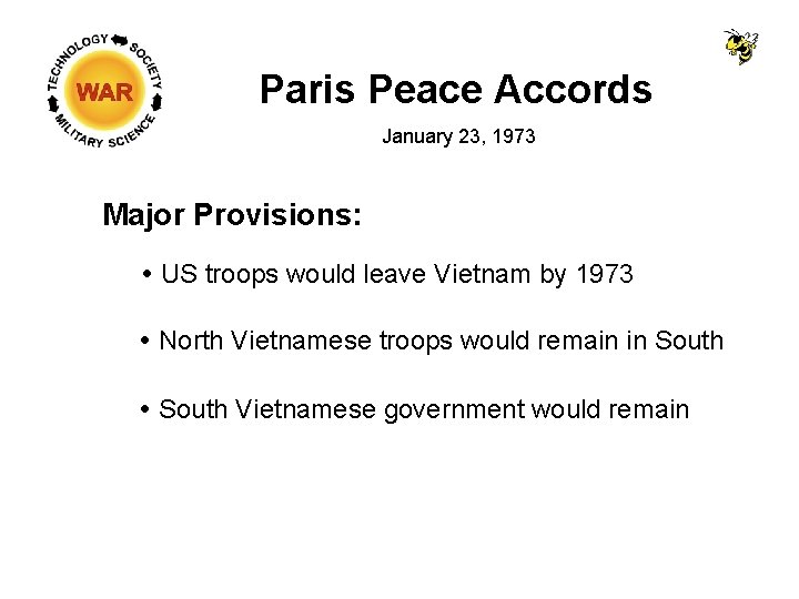Paris Peace Accords January 23, 1973 Major Provisions: US troops would leave Vietnam by