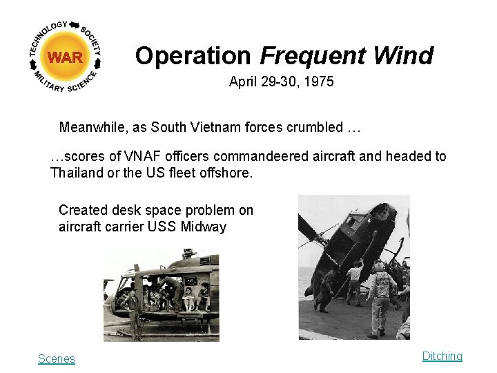 Operation Frequent Wind April 29 -30, 1975 Meanwhile, as South Vietnam forces crumbled …