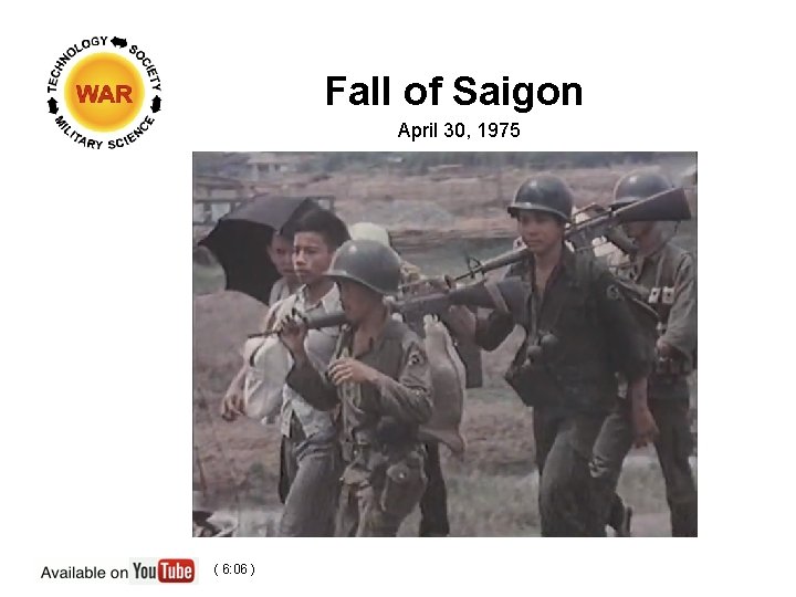 Fall of Saigon April 30, 1975 ( 6: 06 ) 