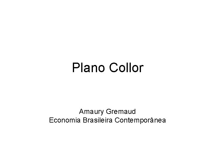 Plano Collor Amaury Gremaud Economia Brasileira Contemporânea 