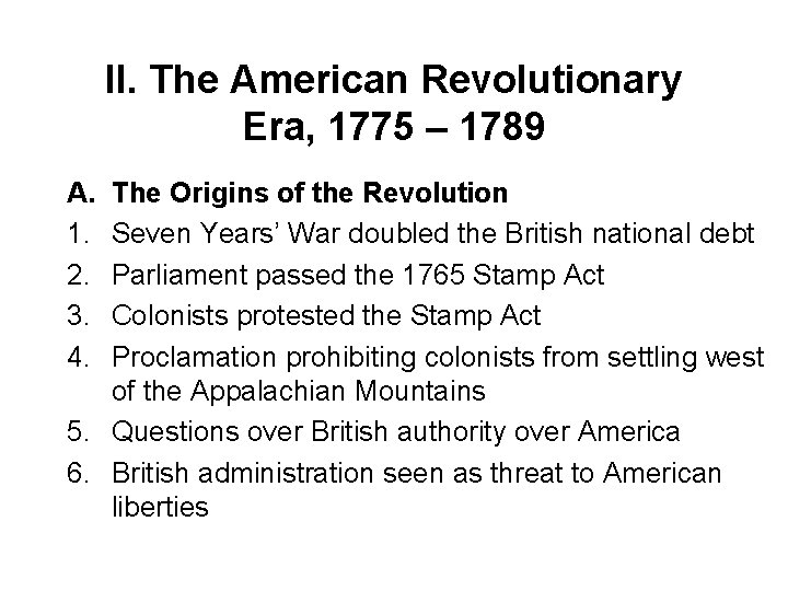 II. The American Revolutionary Era, 1775 – 1789 A. 1. 2. 3. 4. The