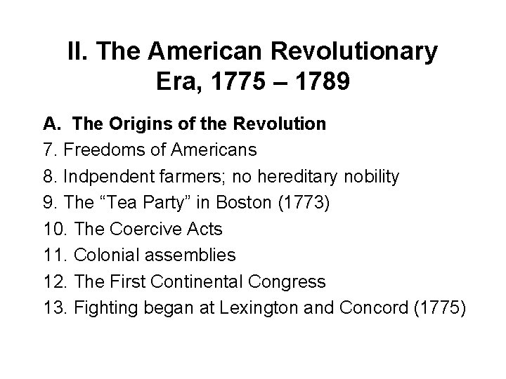 II. The American Revolutionary Era, 1775 – 1789 A. The Origins of the Revolution