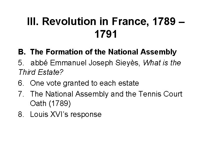 III. Revolution in France, 1789 – 1791 B. The Formation of the National Assembly