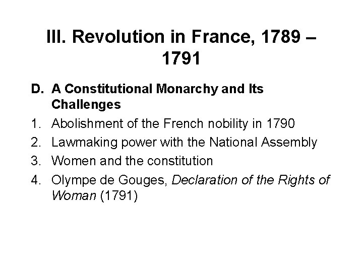 III. Revolution in France, 1789 – 1791 D. A Constitutional Monarchy and Its Challenges