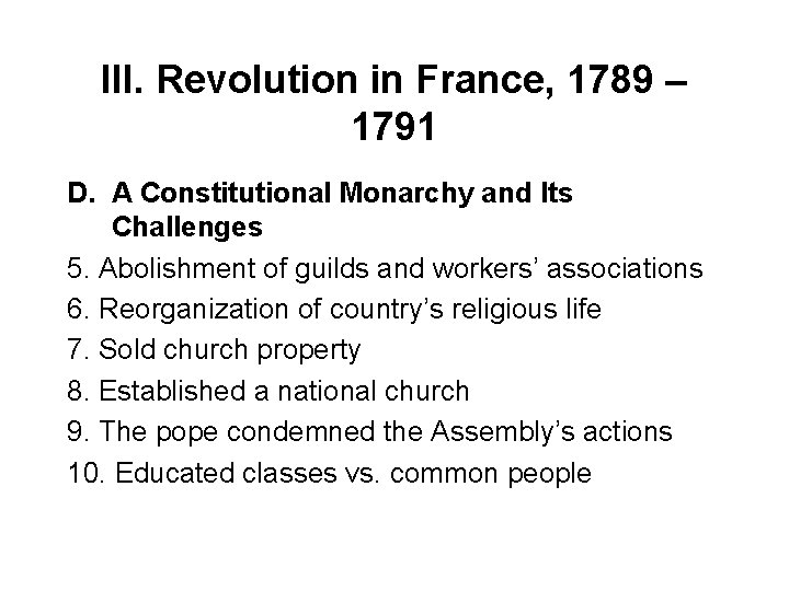 III. Revolution in France, 1789 – 1791 D. A Constitutional Monarchy and Its Challenges