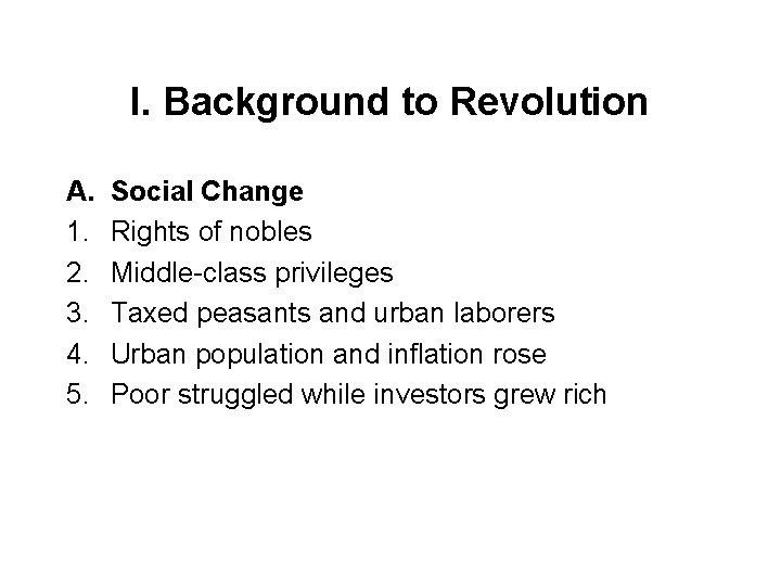 I. Background to Revolution A. 1. 2. 3. 4. 5. Social Change Rights of