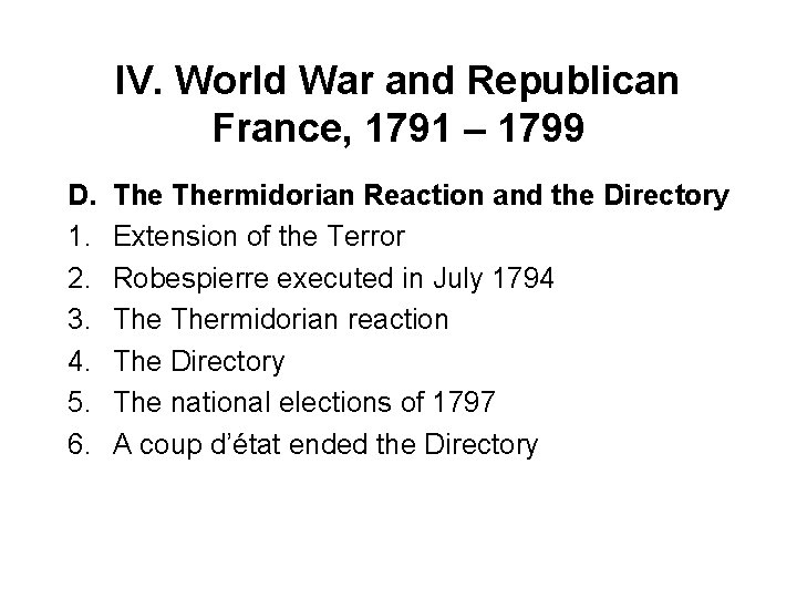 IV. World War and Republican France, 1791 – 1799 D. 1. 2. 3. 4.